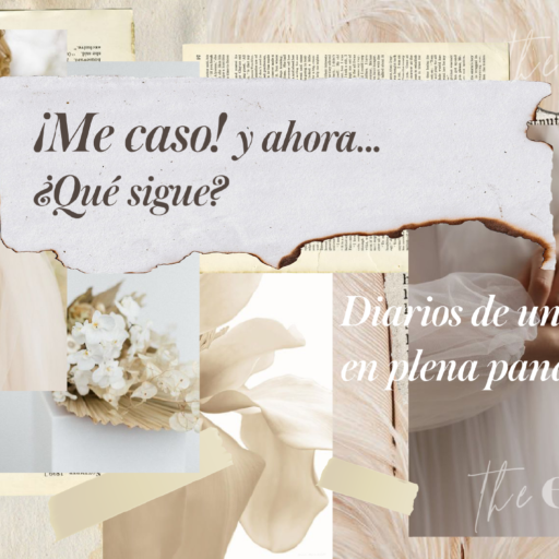 ¡Me caso!…¿Y ahora qué sigue? Diarios de una novia en plena pandemia.