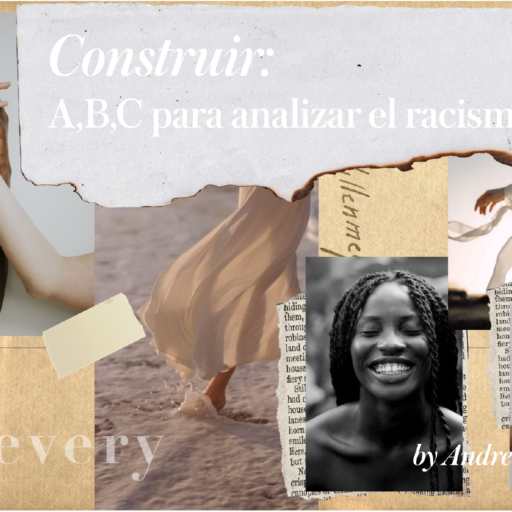 Construir: A,B,C para analizar el racismo.