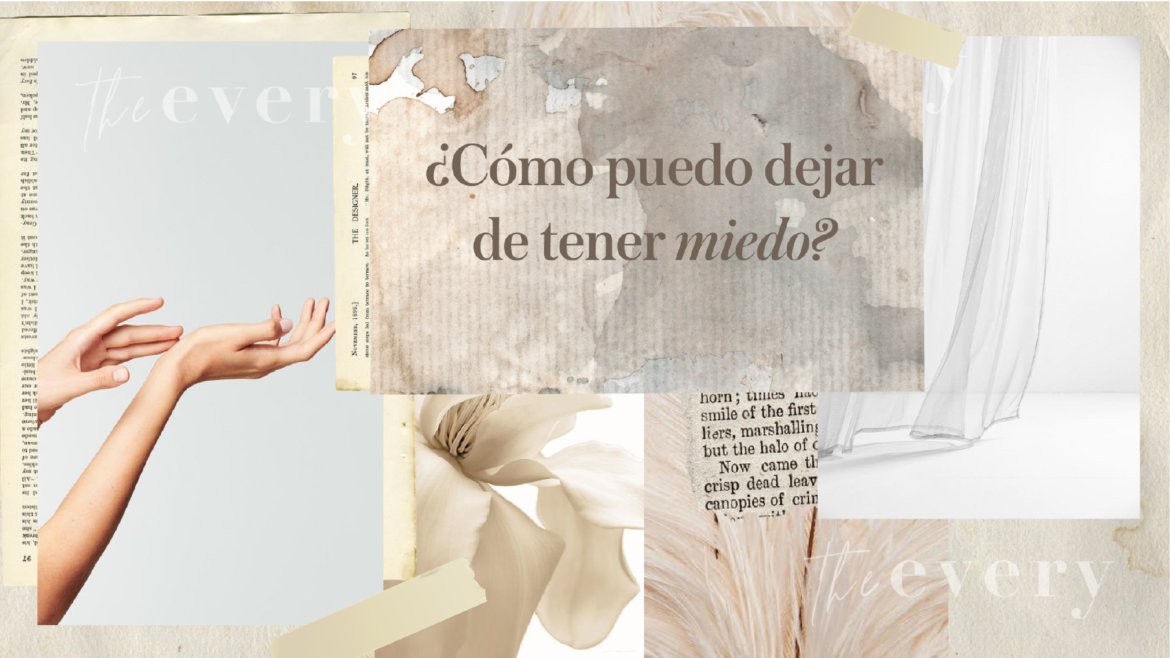Tiempos de COVID: ¿Cómo puedo dejar de tener miedo?