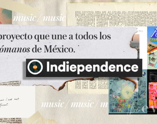 Indiependence: El proyecto que une a a todos los melómanos de México.