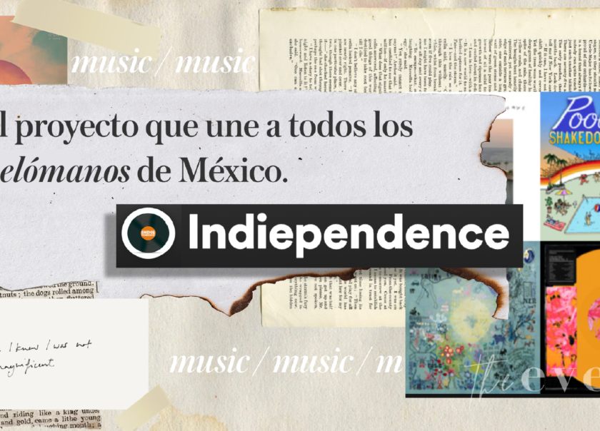 Indiependence: El proyecto que une a a todos los melómanos de México.